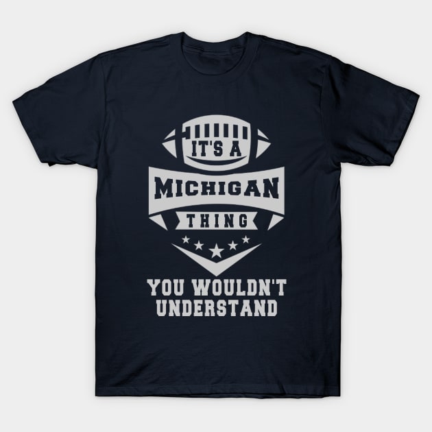 It's a michigan thing you wouldn't understand: Amazing newest design for michigan lovers T-Shirt by Ksarter